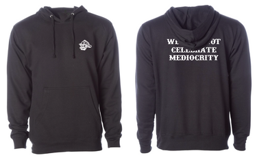 Hoodie- We Will Not Celebrate Mediocrity